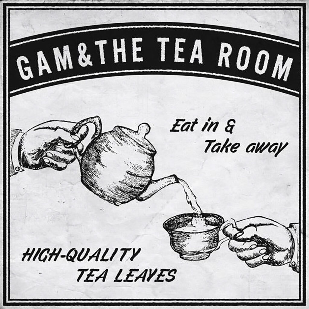 GAM & THE TEA ROOM